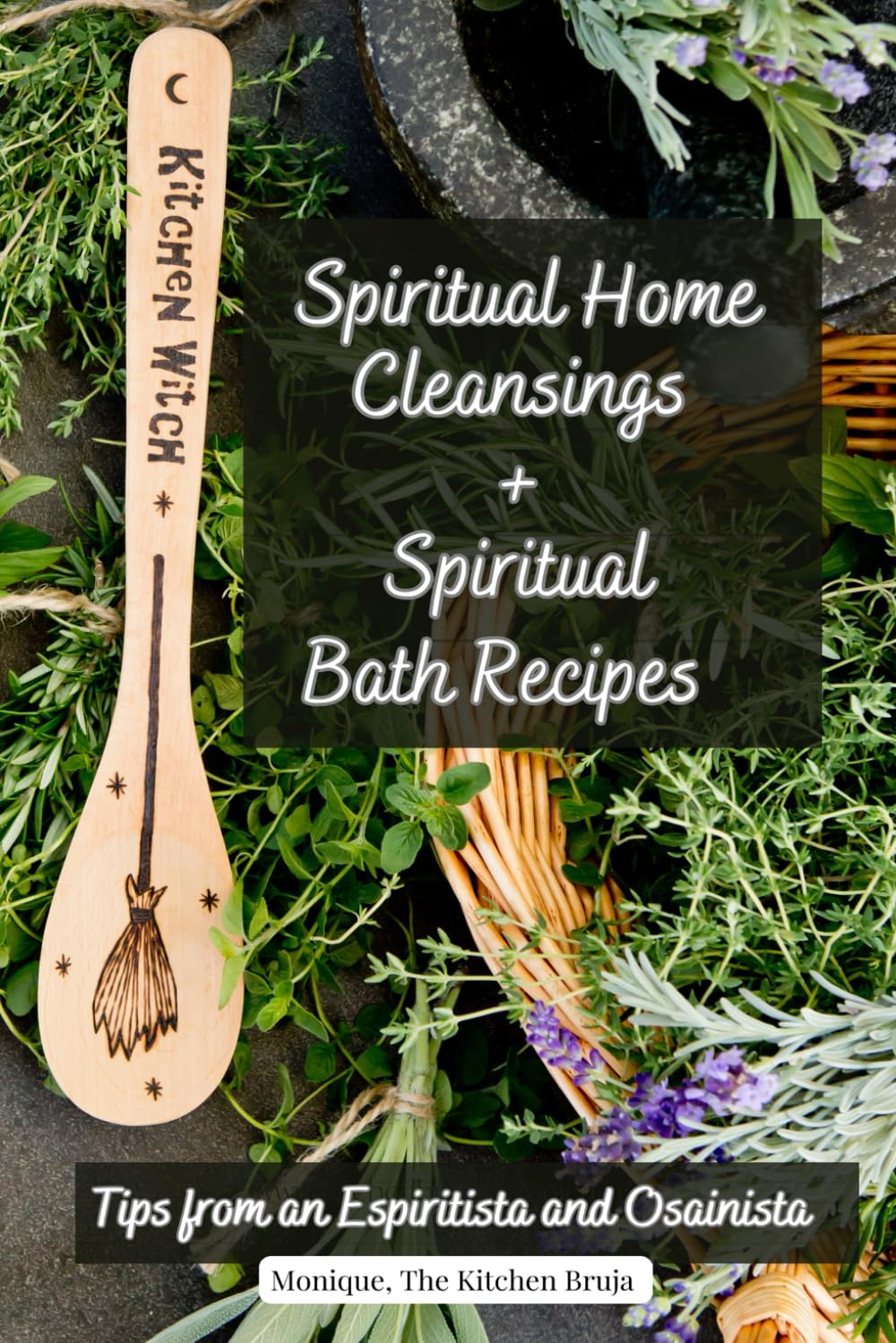 Spiritual Home Cleansings + Spiritual Bath Recipes by Monique The Kitchen Bruja