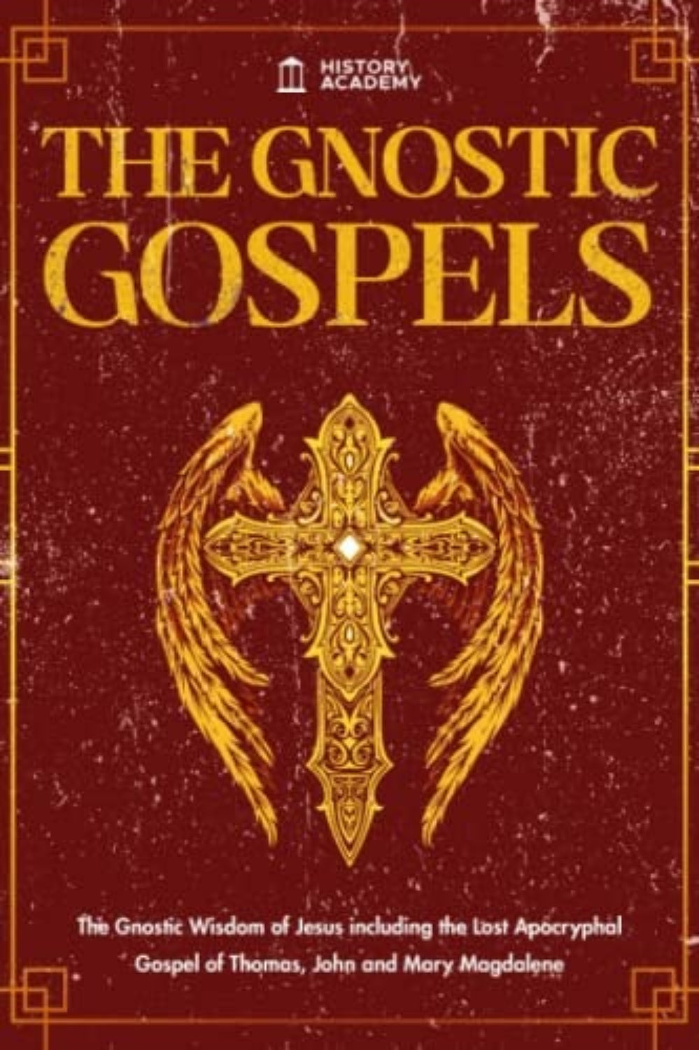 Book cover of 'The Gnostic Gospels: The Gnostic Wisdom of Jesus including the Lost Apocryphal Gospel of Thomas, John and Mary Magdalene' with a gold cross design on a red background.
