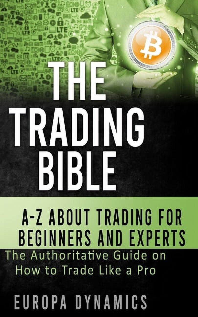 Book front cover of 'The Trading Bible by Europa Dynamics: A-Z Guide Trade Like A Pro' by Europa Dynamics, featuring a futuristic theme and a torso view of a person in a suit holding a large round disc with the Bitcoin-B logo.