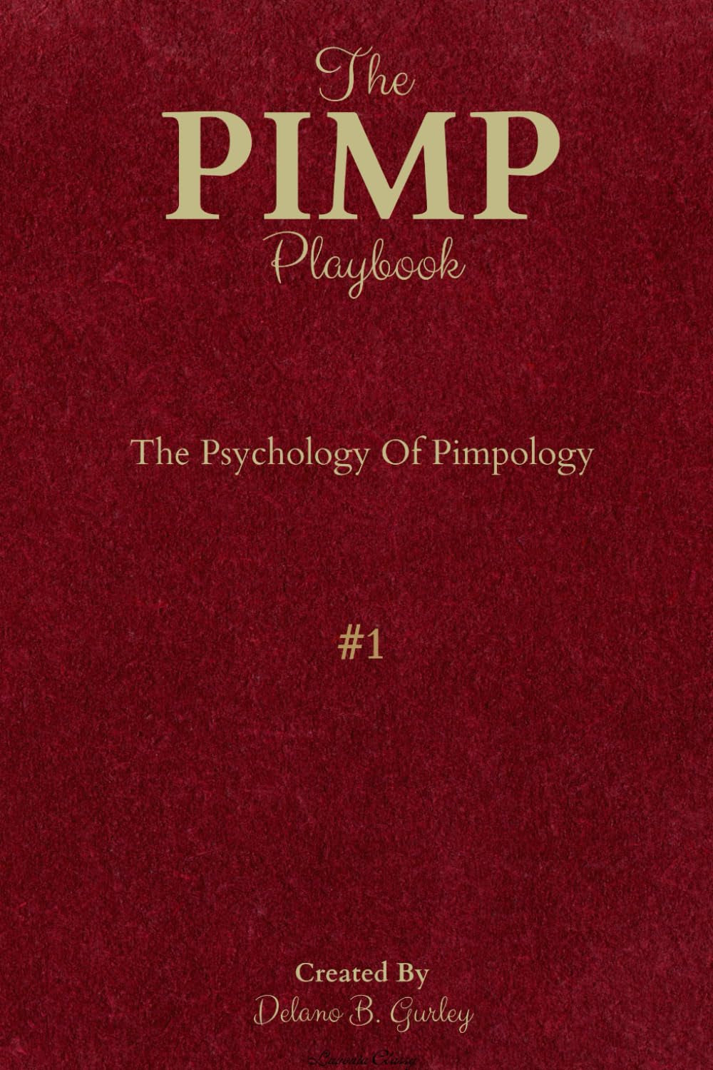 The PIMP Playbook: The Psychology Of Pimpology (The Promoting Intelligent Manhood Principles Collection) by Delano B. Gurley