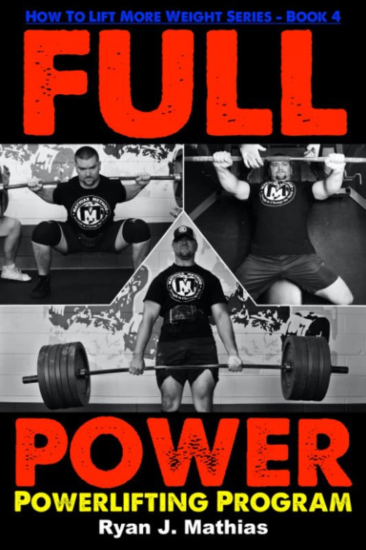 Book cover of 'FULL POWER Powerlifting Program' by Ryan J. Mathias, featuring a close-up of a person lifting weights with a text overlay detailing the book's content and author's name.