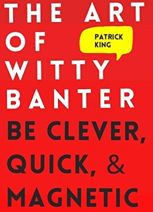 The cover of the book 'The Art of Witty Banter' by Patrick King features a red background with white and yellow text, highlighting the title and the author's name.