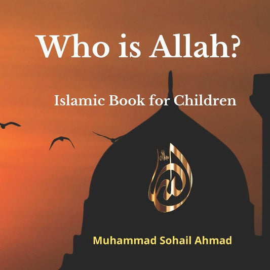 Who Is Allah? Islamic Book for Children: Surah of Quran for Children Understanding about Allah, Muslim Books for Kids, Muslim Goodnight Stories Book
