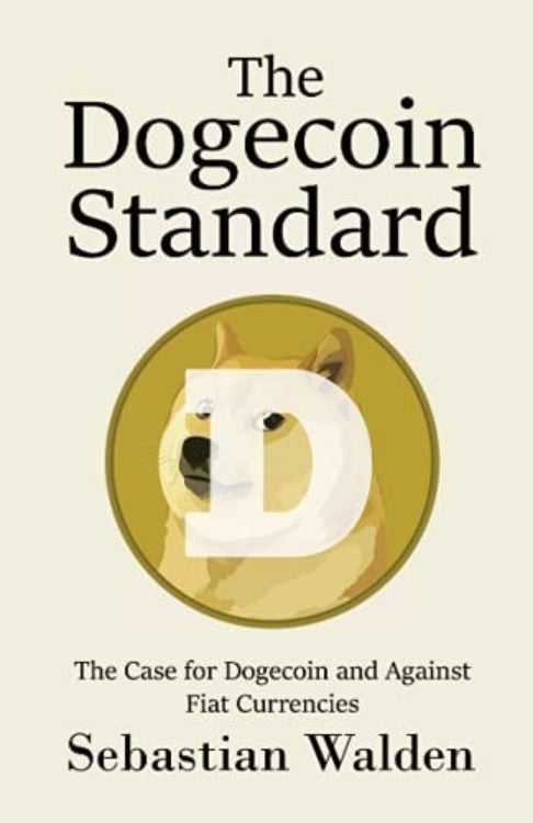 Book cover of 'The Dogecoin Standard: The Case for Dogecoin and Against Fiat Currencies' by Sebastian Walden, featuring the Doge meme character from Reddit on a yellow background.