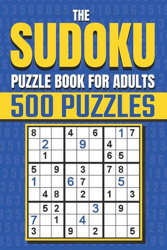 Book front cover of puzzle book "The Sudoku Puzzle Book for Adults: Sudoku Activity Book with over 500 Easy to Hard Sudoku Puzzles" featuring the title on the page and a display sudoku board in blue, yellow, black and white.