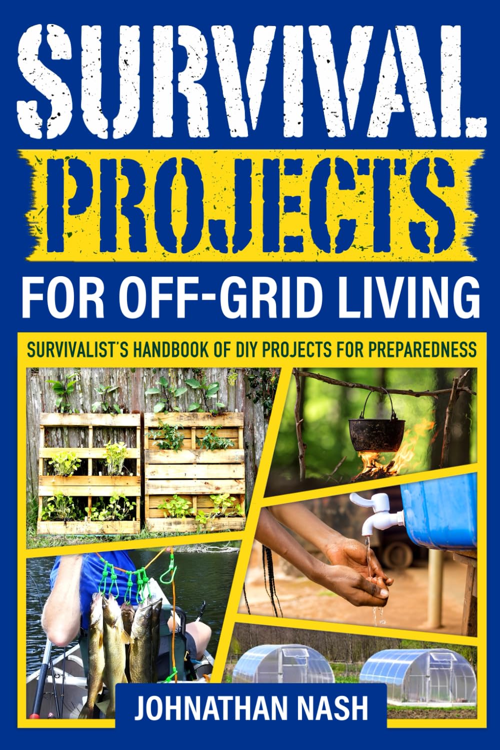 Survival Projects for Off-Grid Living by Johnathan Nash