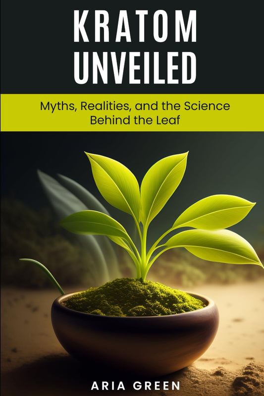 Kratom Unveiled: Myths, Realities, and the Science Behind the Leaf | Aria Green