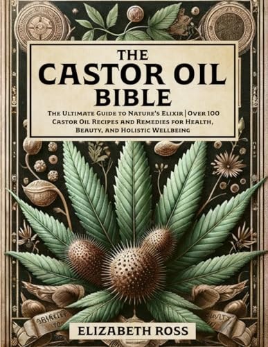 Book cover of 'The Castor Oil Bible' with botanical illustrations and title text.