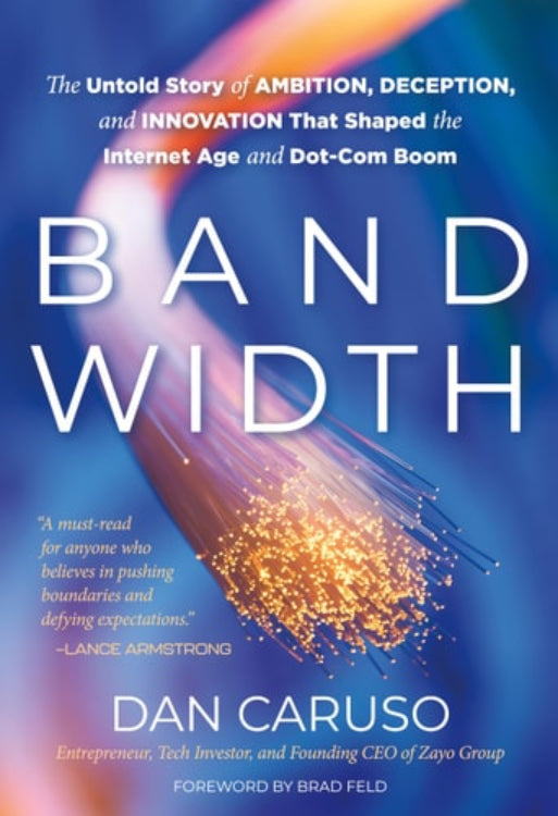 Book cover of 'Bandwidth' by Dan Caruso with a colorful design and text about ambition, deception, and innovation.