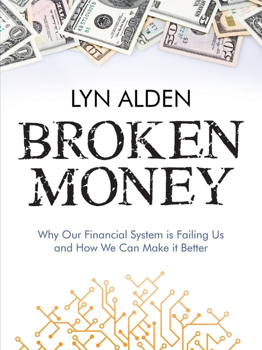 Bok front cover image of 'Broken Money: Why Our Financial System is Failing Us and How We Can Make it Better' by Lyn Alden, Featuring circuit board elements at the bottom of the author's name and title and United States dollar fiat currency displayed at the top of the book cover.