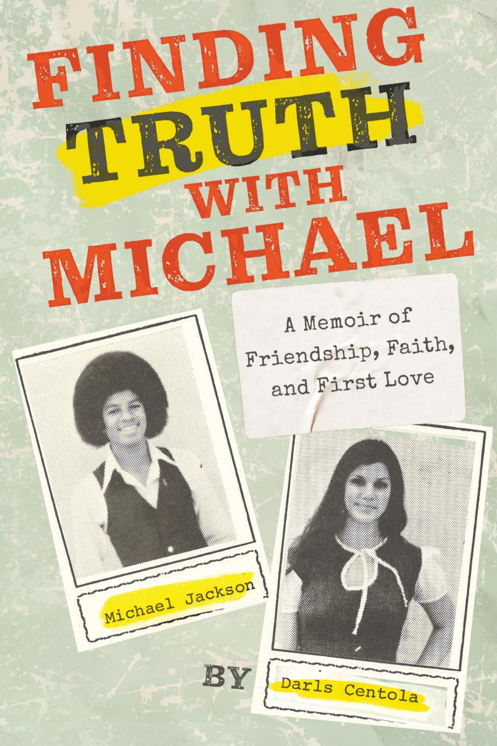 Book cover of 'Finding Truth with Michael' by Darla Centola featuring portraits of a young woman and a man.