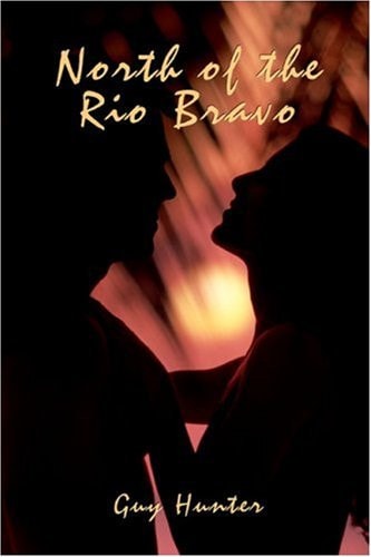 Book cover of 'North of the Rio Bravo' by Guy Hunter with a silhouette design.