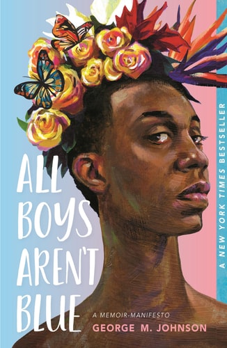 All Boys Aren't Blue: A Memoir-Manifesto by George M. Johnson