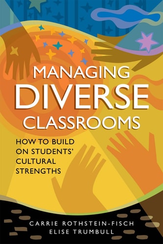 Managing Diverse Classrooms: How to Build on Students' Cultural Strengths by Carrie Rothstein-Fisch & Elise Trumbull