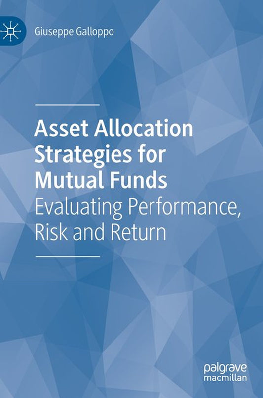 Asset Allocation Strategies for Mutual Funds: Evaluating Performance, Risk and Return (Hardcover)