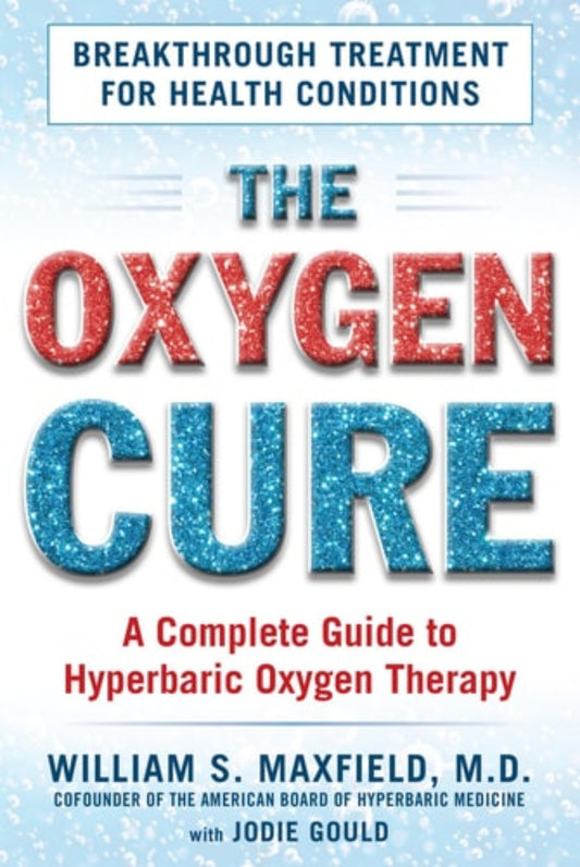 Book cover of 'The Oxygen Cure: A Complete Guide to Hyperbaric Oxygen Therapy' by William S. Maxfield and Jodie Gould with a blue and red color scheme.