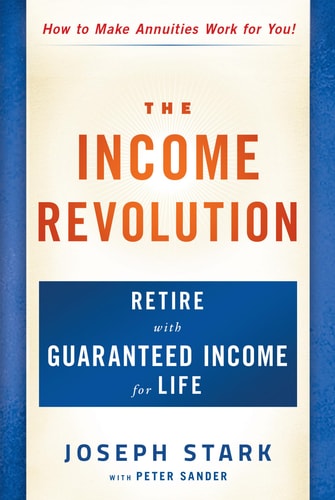 The Income Revolution: Retire with Guaranteed Income for Life by Joseph Stark