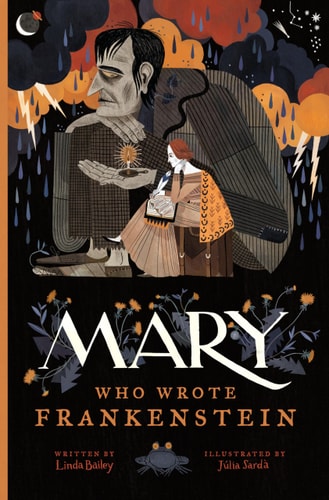 Mary Who Wrote Frankenstein (Who Wrote Classics) by Linda Bailey
