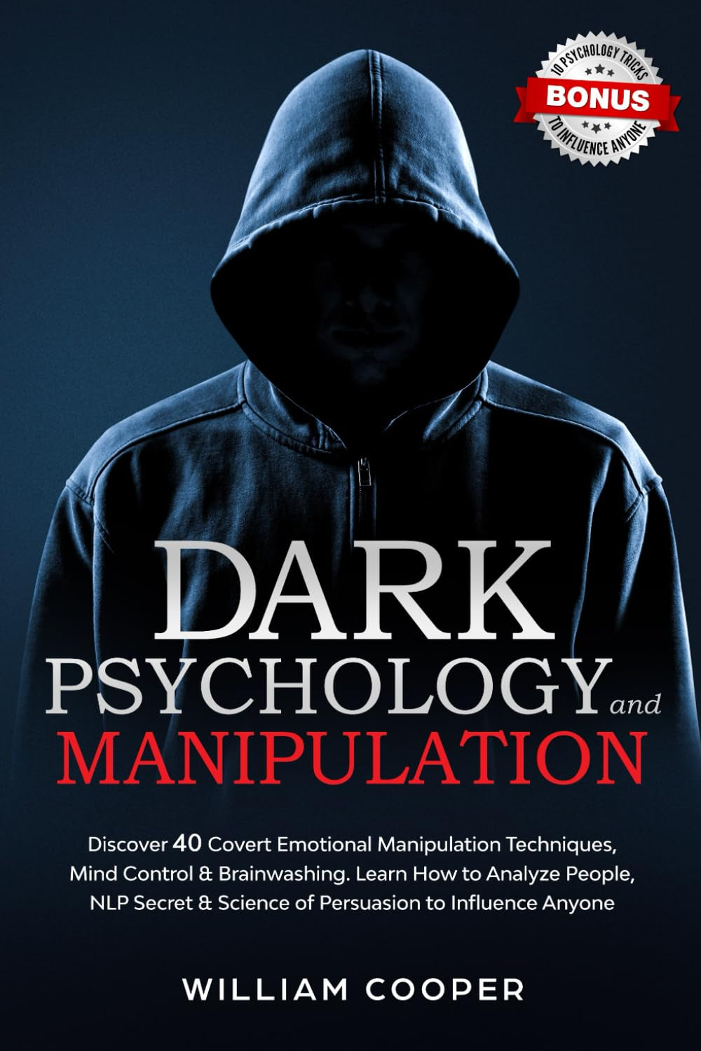 Dark Psychology and Manipulation: Discover 40 Covert by William Copper