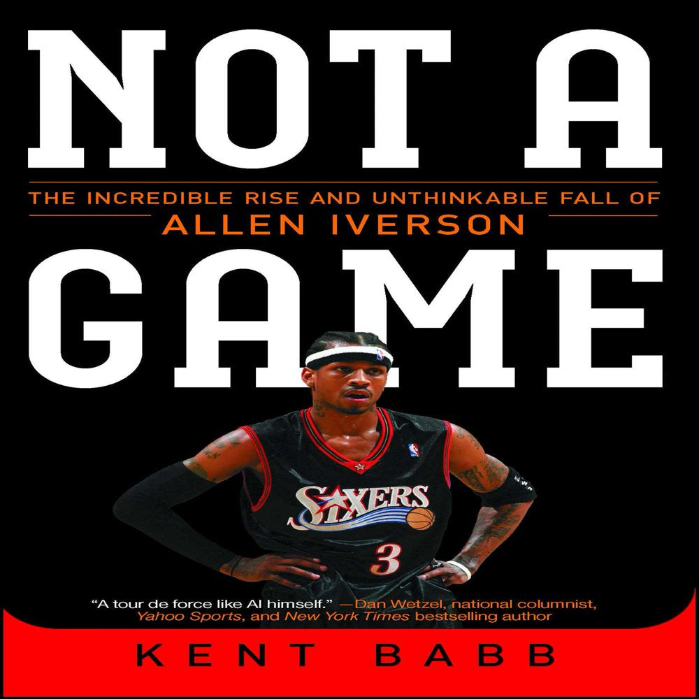 Not a Game: The Incredible Rise and Unthinkable Fall of Allen Iverson (Paperback)