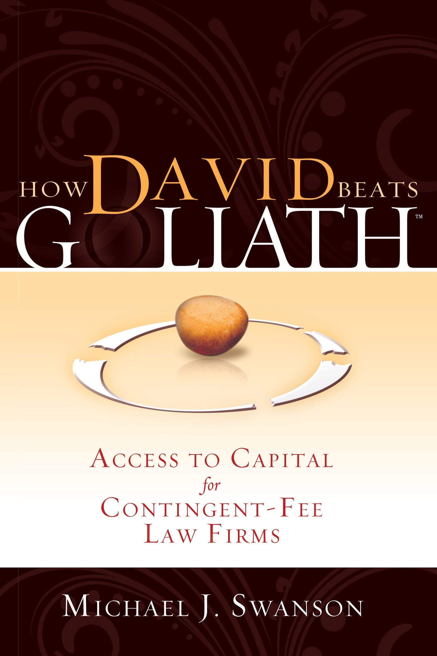 How David Beats Goliath: Access to Capital for Contingent-Fee Law Firms (Paperback)