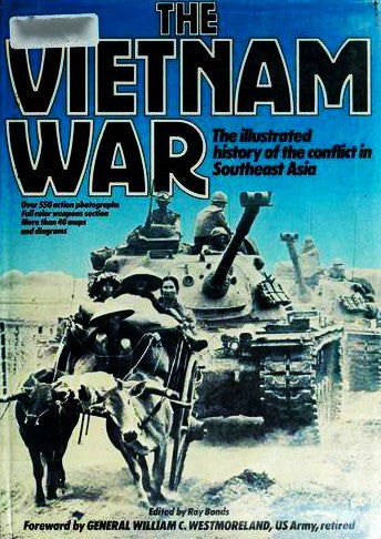 Book Cover of The Vietnam War: The Illustrated History of the conflict in Southeast Asia by Ray Bonds