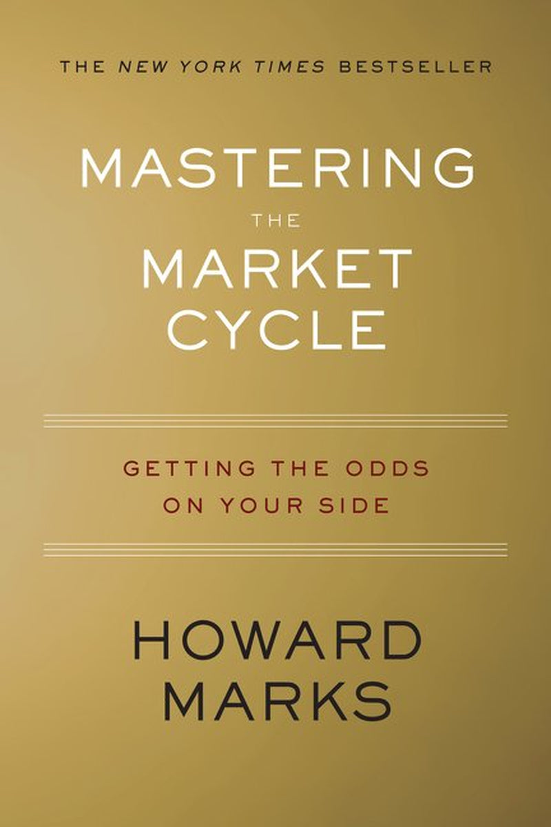 Mastering the Market Cycle: Getting the Odds on Your Side (Hardcover)