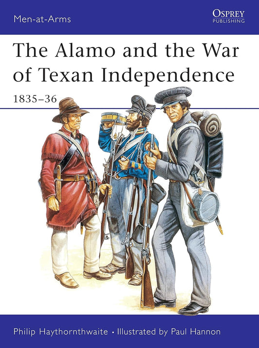 The Alamo and the War of Texan Independence 1835-36