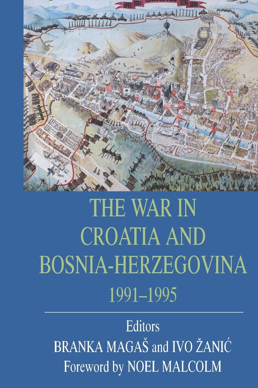 The War in Croatia and Bosnia-Herzegovina by Branka Magaš & Ivo Žanić