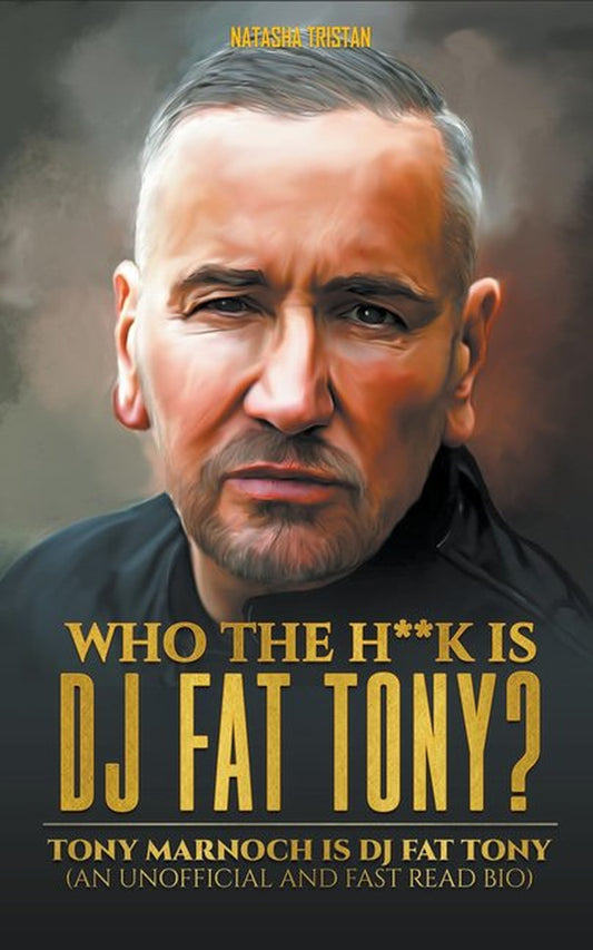 Acclaimed Personalities: Who the H**K Is Dj Fat Tony: Tony Marnoch Is Dj Fat Tony (An Unofficial and Fast Read Bio) (Paperback)