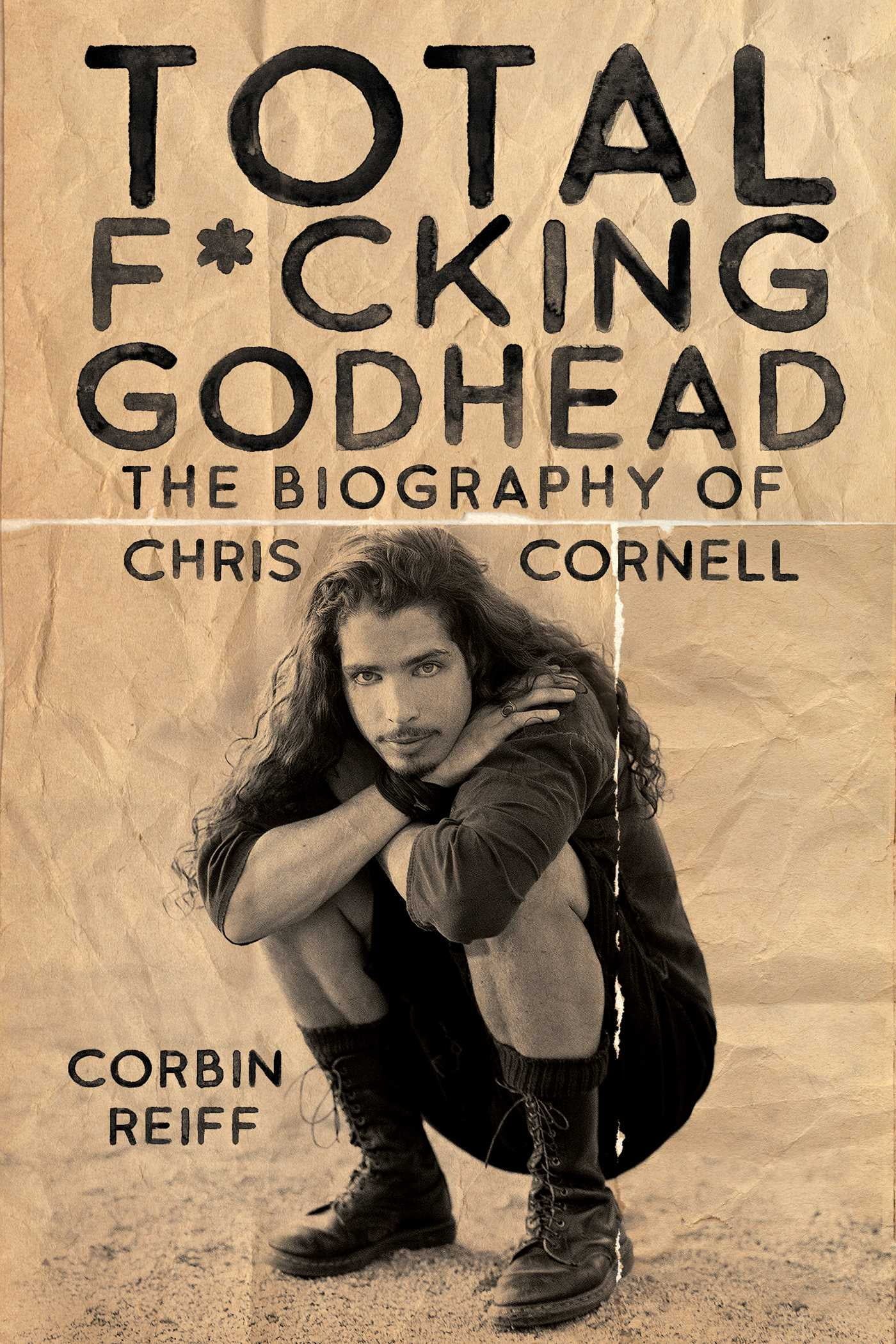 Total F*Cking Godhead: The Biography of Chris Cornell by Corbin Reiff