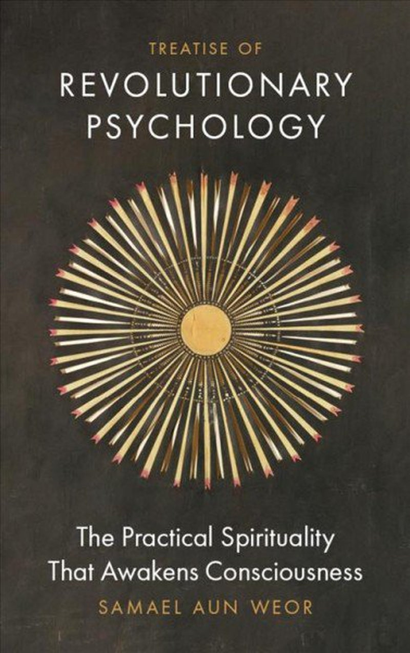 Treatise of Revolutionary Psychology: The Practical Spirituality that Awakens Consciousness