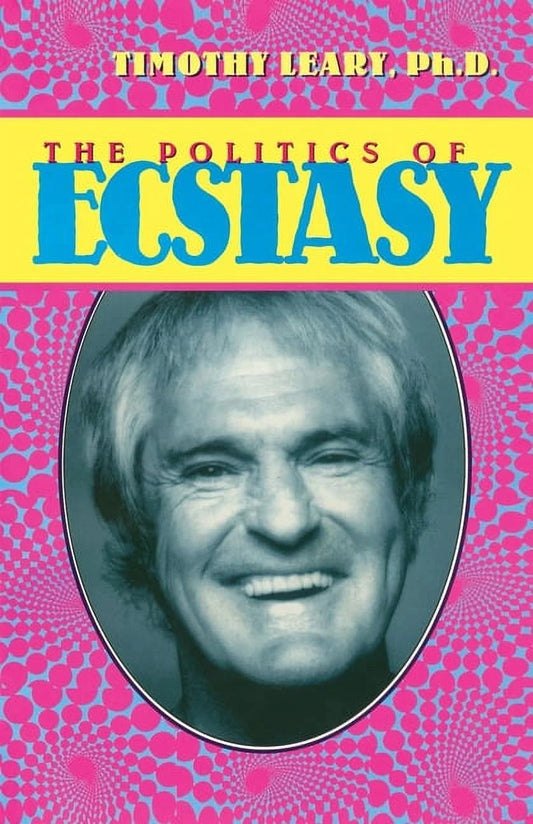 The Politics of Ecstasy by Timothy Leary || Higher Learning Books