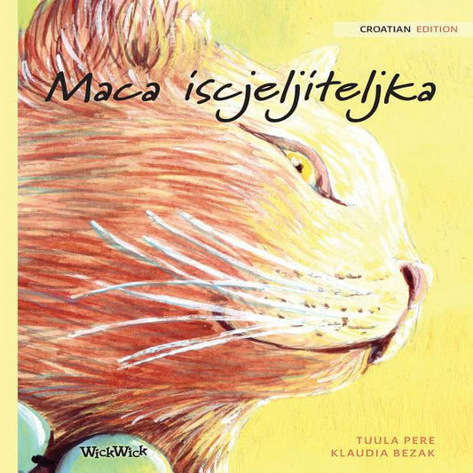 Maca Iscjeljiteljka: Croatian Edition of the Healer Cat (Paperback)