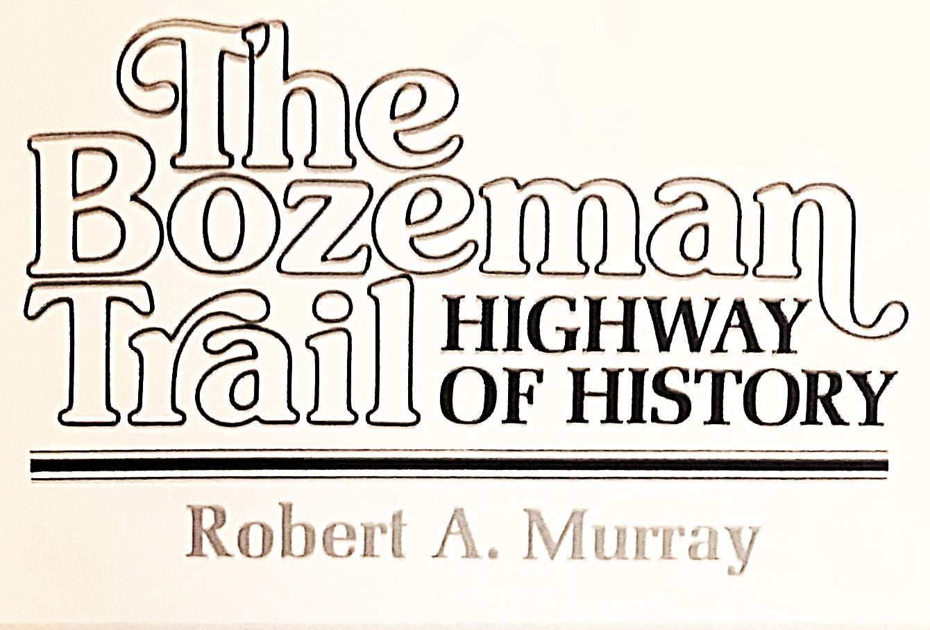Book title from title page of 'The Bozeman Trail' by Robert A. Murray