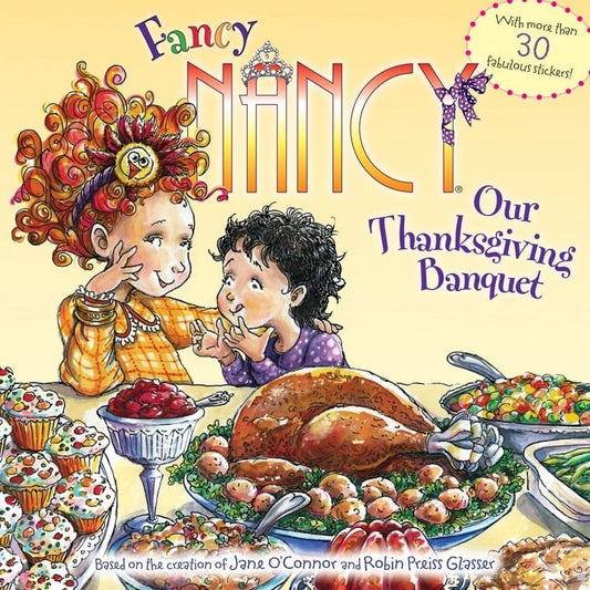 Fancy Nancy: Fancy Nancy: Our Thanksgiving Banquet: with More than 30 Fabulous Stickers! (Paperback)