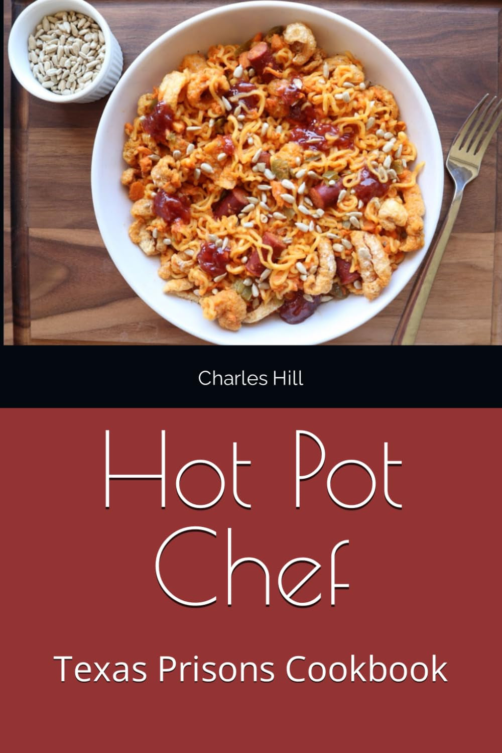 Hot Pot Chef: Texas Prisons Cookbook