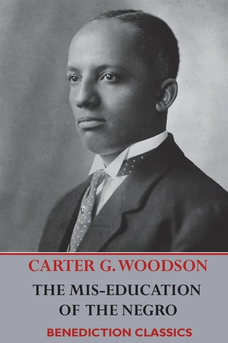 The Mis-Education of the Negro by Carter G. Woodson