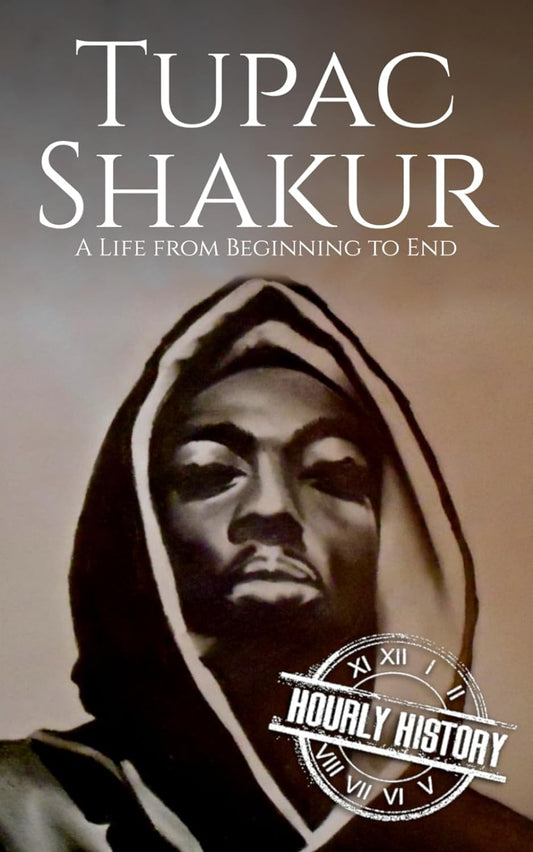 Tupac Shakur: A Life from Beginning to End