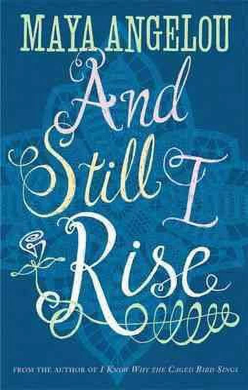 And Still I Rise by Maya Angelou