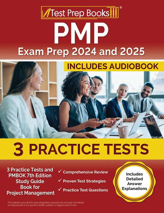 PMP Exam Prep 2024 and 2025: 3 Practice Tests and PMBOK 7Th Edition Study Guide Book for Project Management [Includes Detailed Answer Explanations]