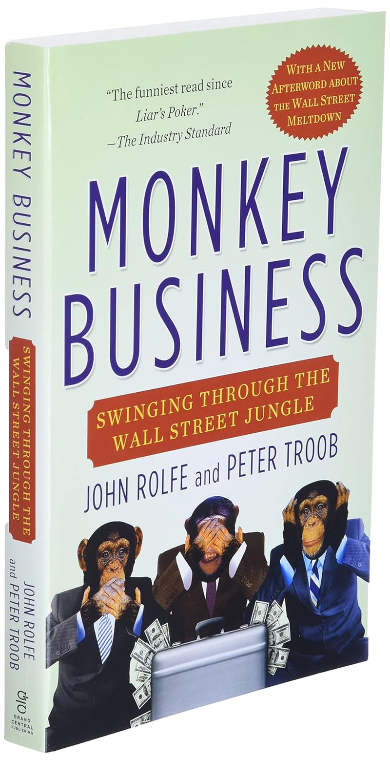 Monkey Business: Swinging Through the Wall Street Jungle by John Rolfe & Peter Troob