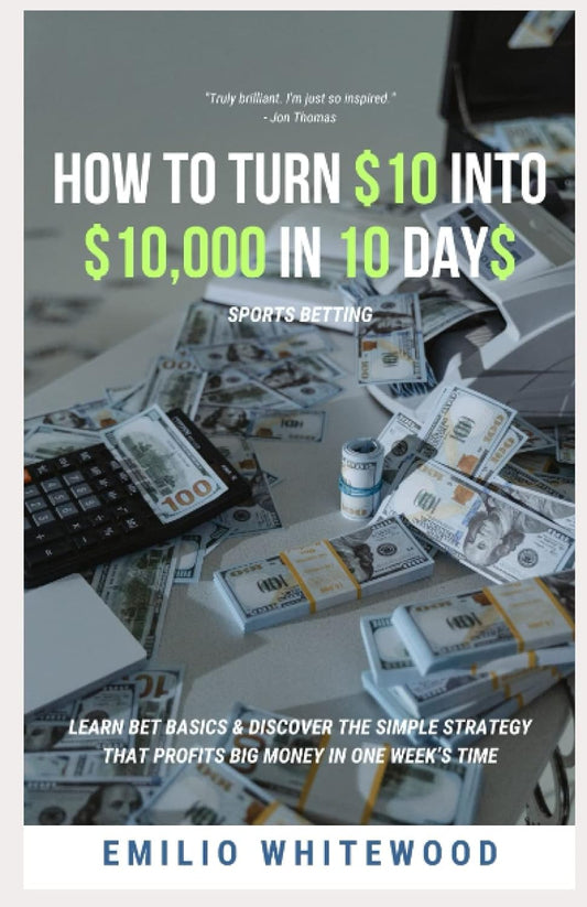 How To Turn $10 Into $10,000 In 10 Days Sports Betting