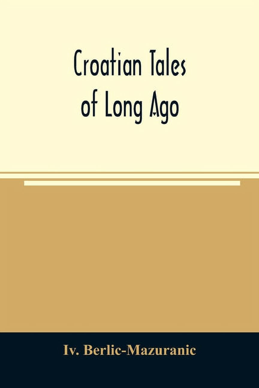 Croatian Tales of Long Ago (Paperback)