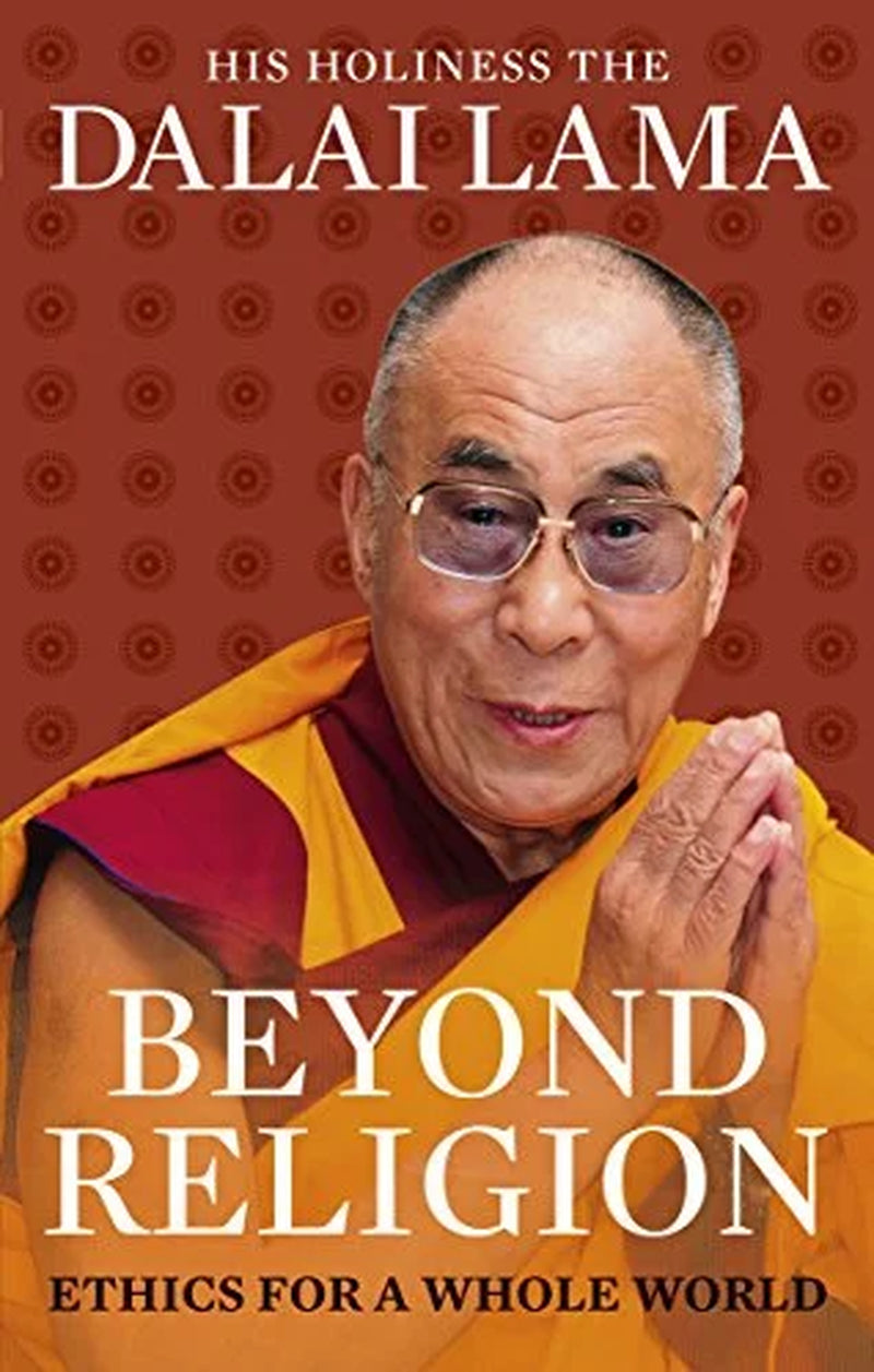 Beyond Religion: Ethics for a Whole World by The Dalai Lama