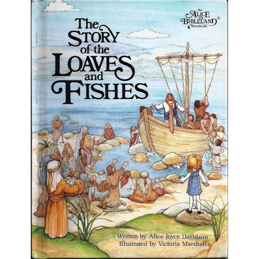 The Story of the Loaves and Fishes (An Alice in Bibleland Storybook)