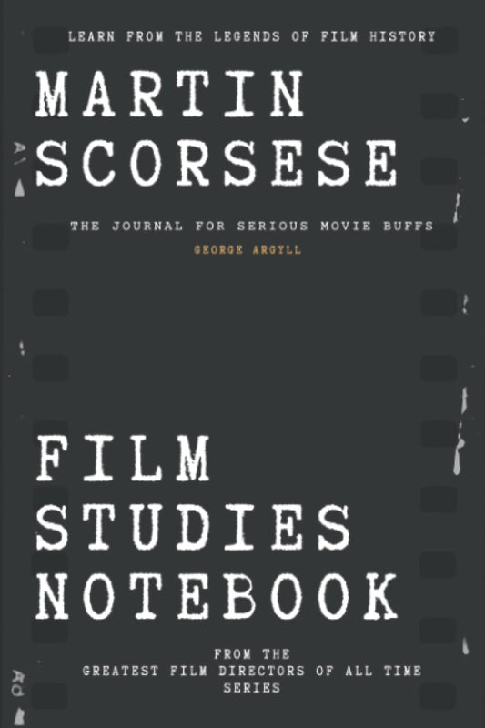 Martin Scorsese Film Studies Notebook: the Journal for Serious Movie Buffs