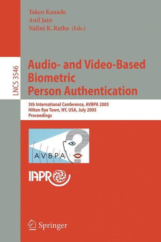Audio- and Video-Based Biometric Person Authentication: 5th International Conference, AVBPA 2005, Hilton Rye Town, NY, USA, July 20-22, 2005, Proceedings