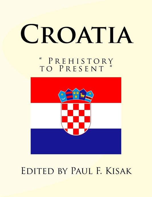 Croatia: " Prehistory to Present "