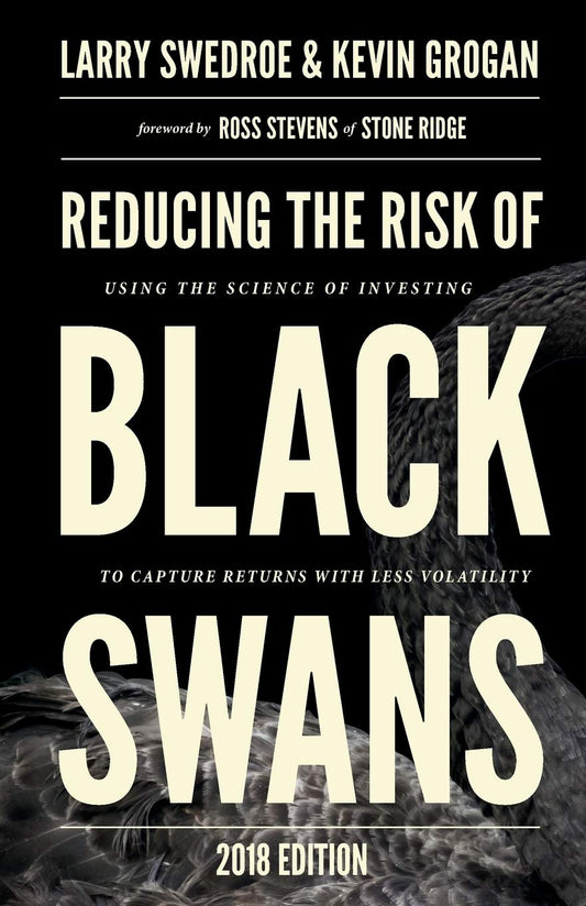 Reducing the Risk of Black Swans by Larry Swedroe & Kevin Grogan